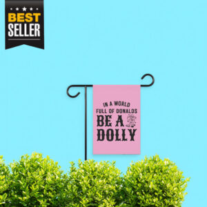In A World Full Of Donalds Be A Dolly Flag