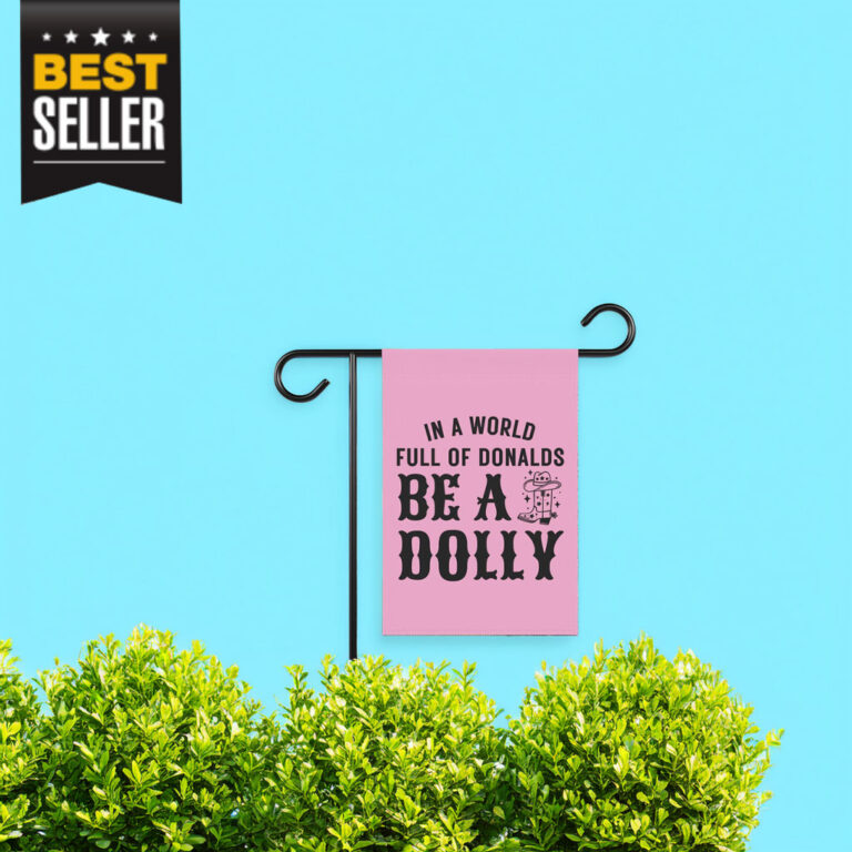 In A World Full Of Donalds Be A Dolly Flag