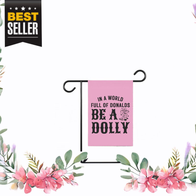 In A World Full Of Donalds Be A Dolly Flag