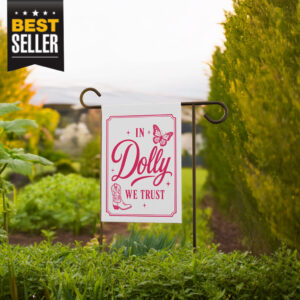 In Dolly We Trust Garden Flag