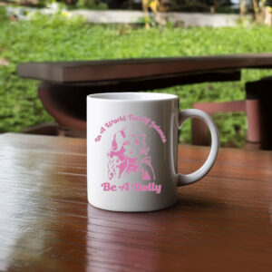 In a World of Jolenes Be a Dolly Mug