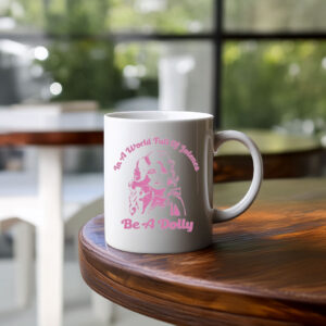In a World of Jolenes Be a Dolly Mug
