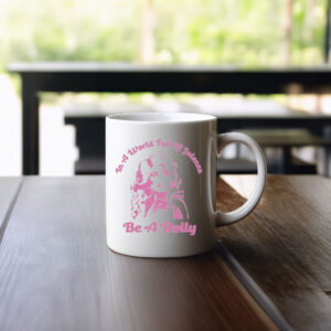 In a World of Jolenes Be a Dolly Mug