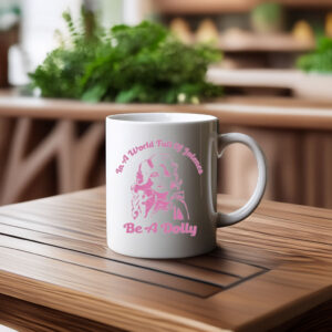 In a World of Jolenes Be a Dolly Mug