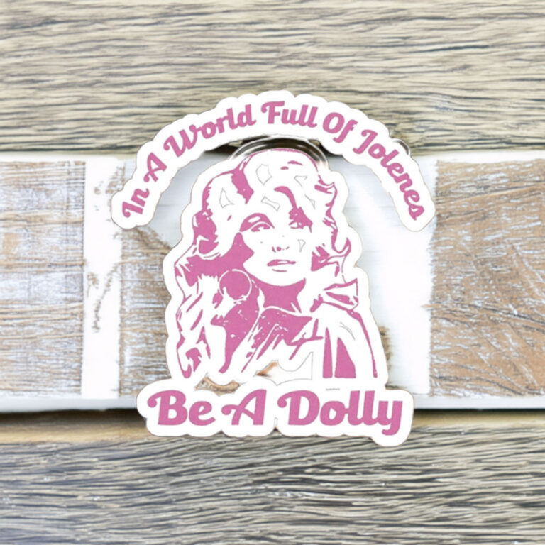 In a World of Jolenes Be a Dolly Sticker