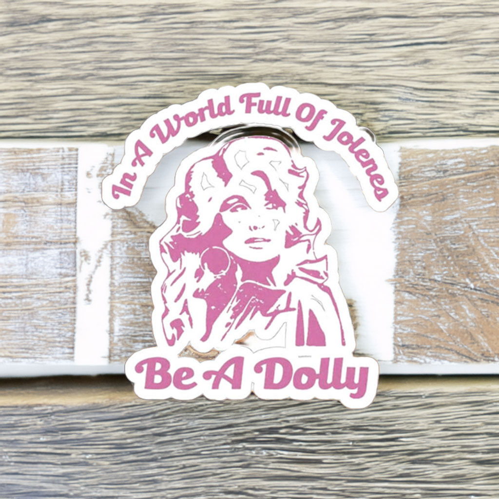 In a World of Jolenes Be a Dolly Sticker