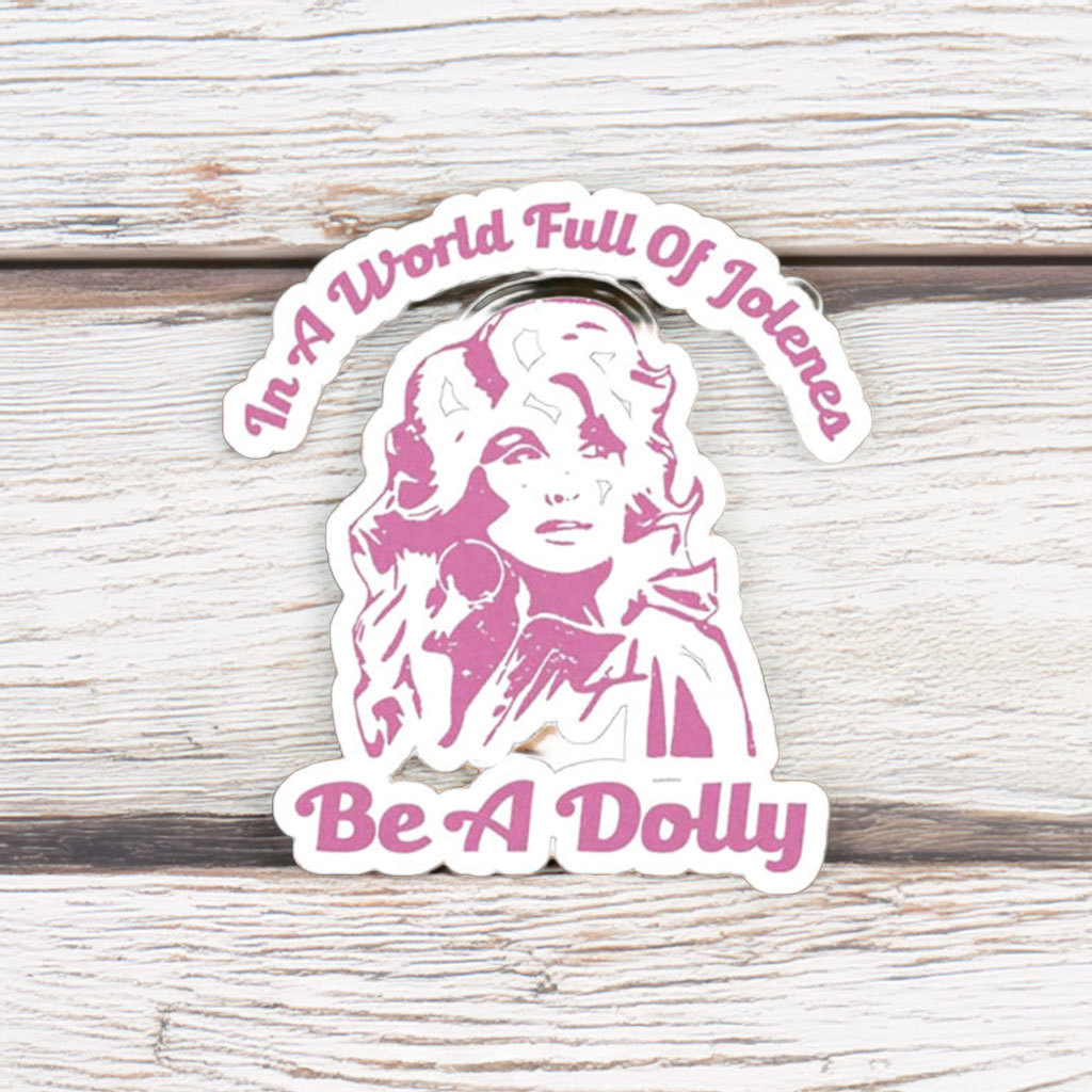 In a World of Jolenes Be a Dolly Sticker
