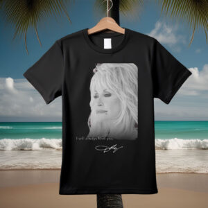 RIP Dolly Parton Death 1946 2026 I Will Always Love You Signature T-Shirt