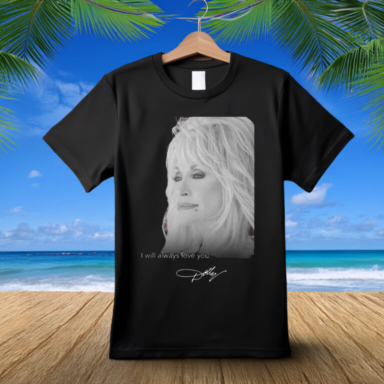 RIP Dolly Parton Death 1946 2026 I Will Always Love You Signature T-Shirt