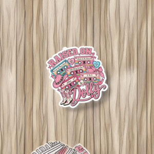 Raised On Dolly Dolly Parton Sticker