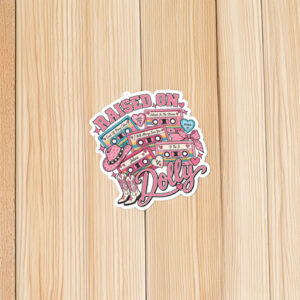 Raised On Dolly Dolly Parton Sticker