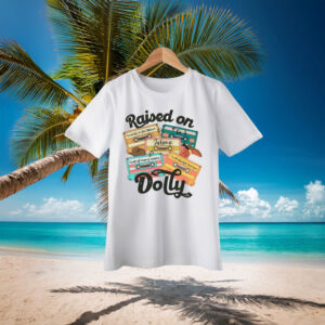 Raised On Dolly Parton Memorial Shirt