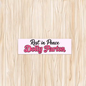 Rest in Peace Dolly Parton Bumper Sticker