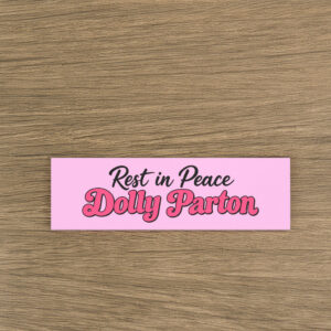 Rest in Peace Dolly Parton Car Magnet