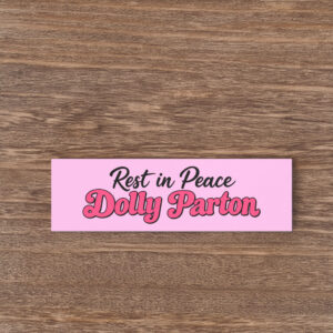 Rest in Peace Dolly Parton Car Magnet