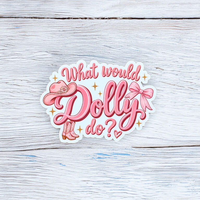 What Would Dolly Do Dolly Parton Sticker