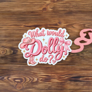 What Would Dolly Do? Dolly Parton Sticker