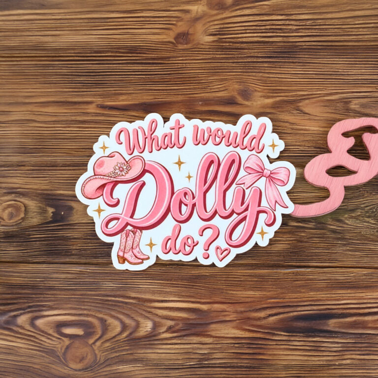 What Would Dolly Do Dolly Parton Sticker