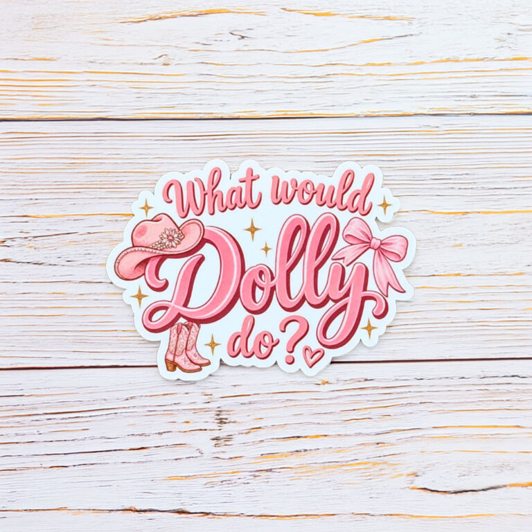What Would Dolly Do Dolly Parton Sticker