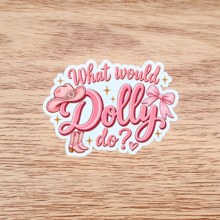 What Would Dolly Do Dolly Parton Vinyl Sticker