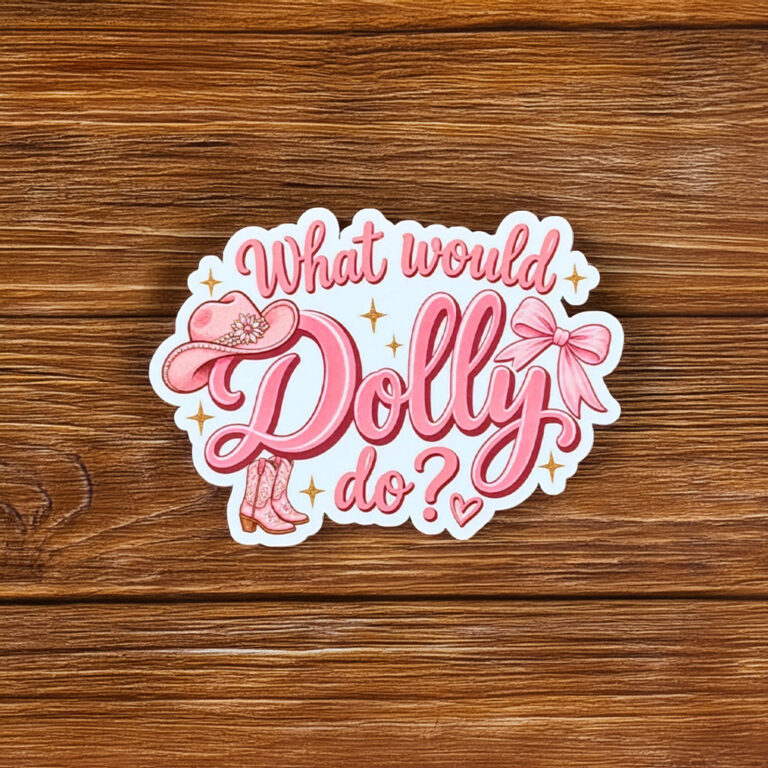 What Would Dolly Do Dolly Parton Vinyl Sticker