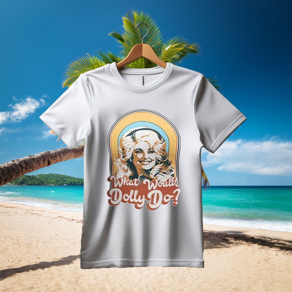 What Would Dolly Do Graphic Shirt