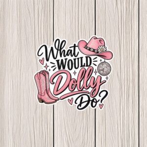 What Would Dolly Do Pink Cowgirl Sticker