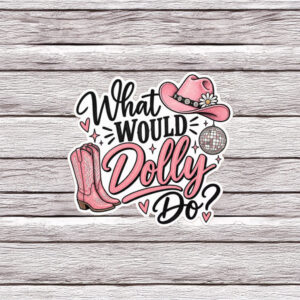 What Would Dolly Do Pink Cowgirl Sticker