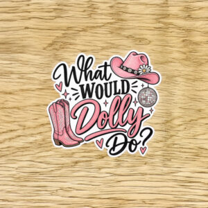 What Would Dolly Do Pink Cowgirl Sticker