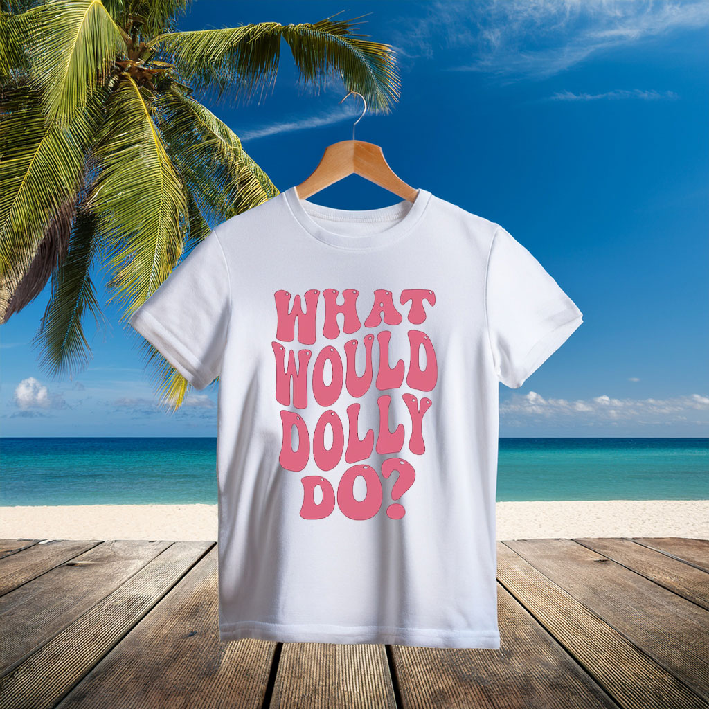 What Would Dolly Do Shirt, RIP Dolly Parton Memorial T-Shirt