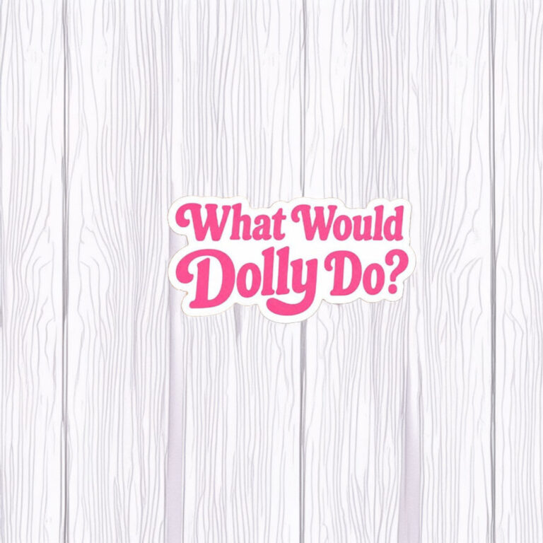 What Would Dolly Do Sticker Magnet
