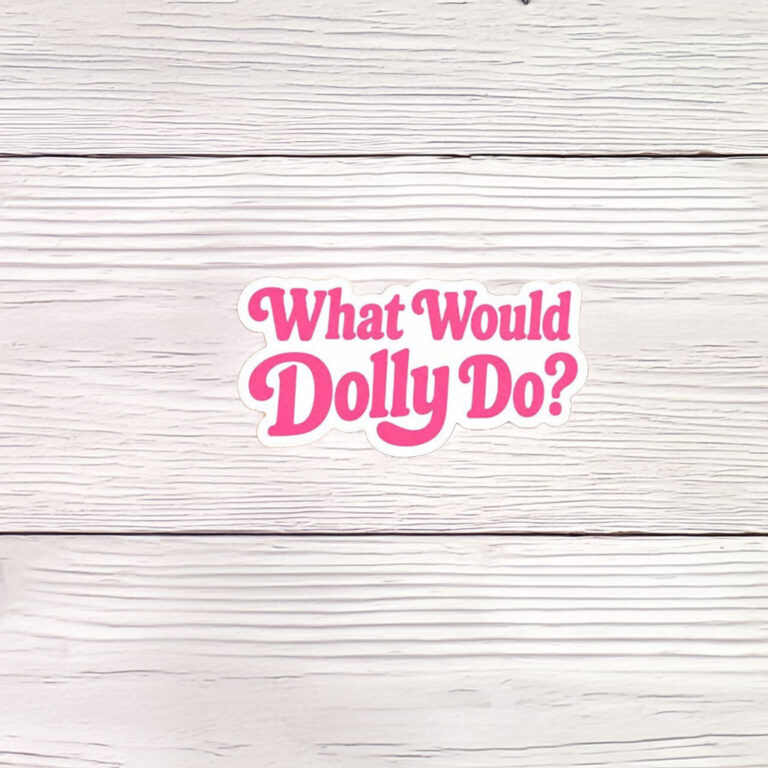 What Would Dolly Do Sticker Magnet
