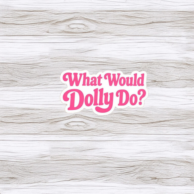 What Would Dolly Do Sticker Magnet