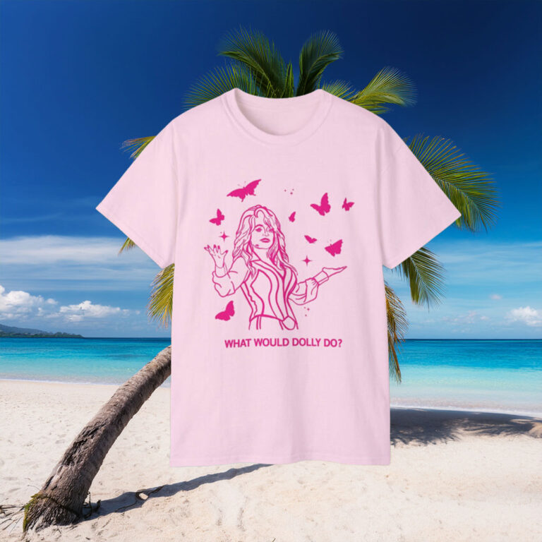 What would Dolly Parton do T-Shirt