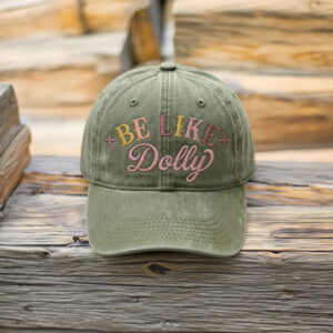 Embroidered Country Music Dad Hat, Be Like Dolly Hat
