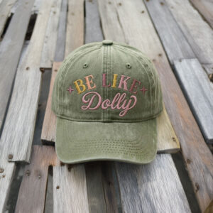 Embroidered Country Music Dad Hat, Be Like Dolly Hat