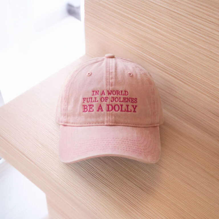 In a World Full of Jolenes Be a Dolly Embroidered Hat