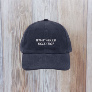 What Would Dolly Do Embroidered Corduroy Cap