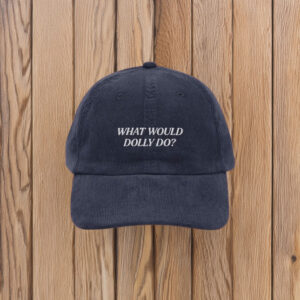 What Would Dolly Do Embroidered Corduroy Cap