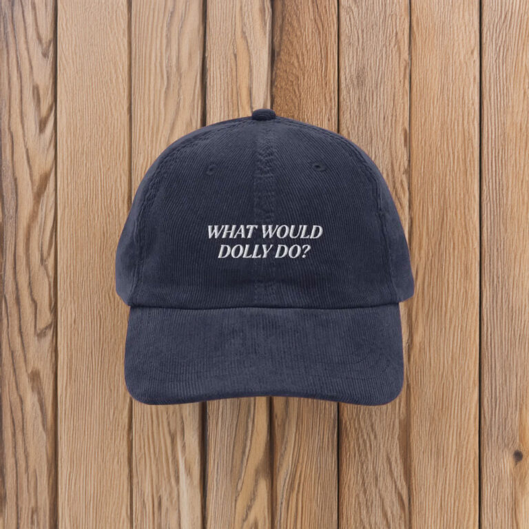 What Would Dolly Do Embroidered Corduroy Cap