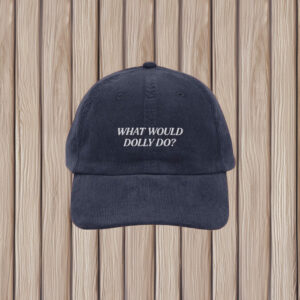 What Would Dolly Do Embroidered Corduroy Cap