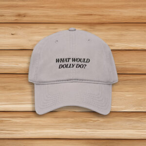 What Would Dolly Do Embroidered Garment Washed Baseball Cap