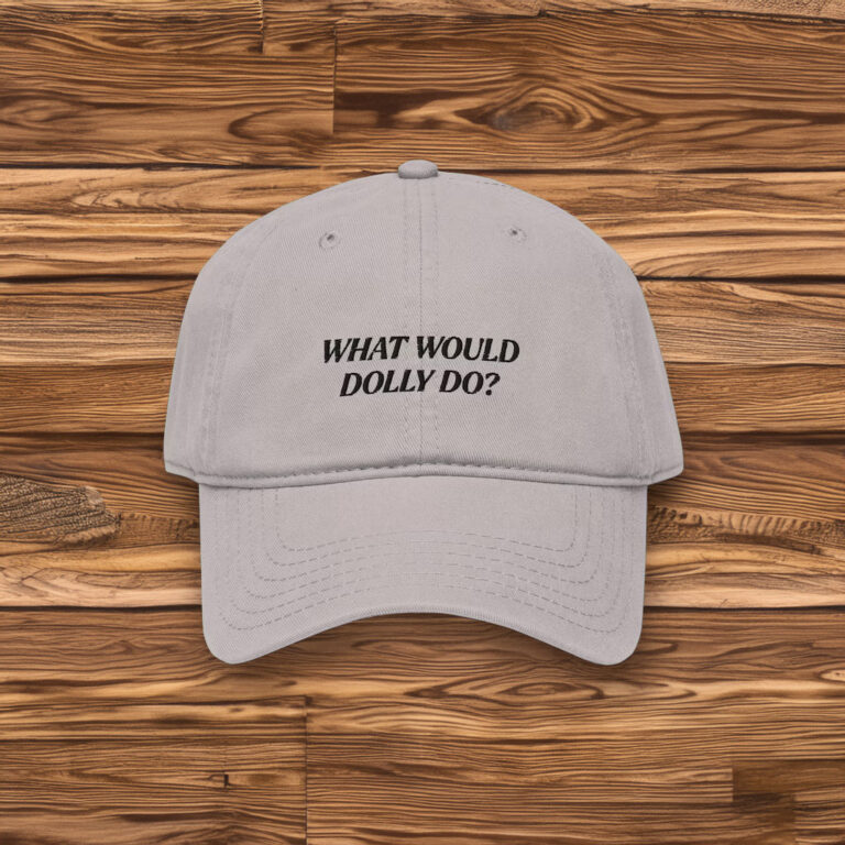 What Would Dolly Do Embroidered Garment Washed Baseball Cap